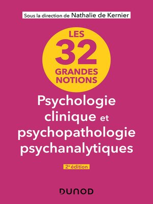 cover image of Les 32 grandes notions de psychologie clinique et psychopathologie psychanalytiques